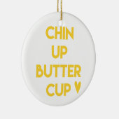 Chin up buttercup | Sweet Motivational Ceramic Ornament (Right)