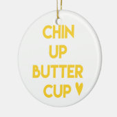 Chin up buttercup | Sweet Motivational Ceramic Ornament (Left)