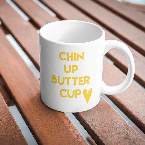 Chin up buttercup  Sweet Motivational Quote Coffee Mug