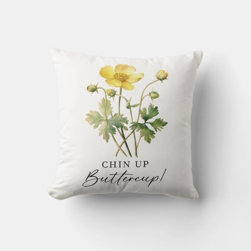 Chin Up Buttercup Throw Pillow