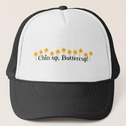 Chin Up Buttercup Trucker Hat