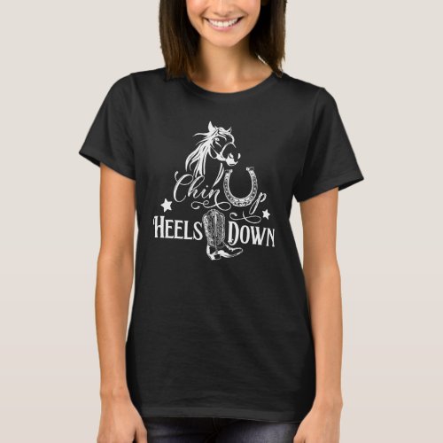 Chin up heels down cowgirl horse lover riding T_Shirt