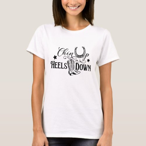 Chin up heels down cowgirl horse lover riding T_Shirt