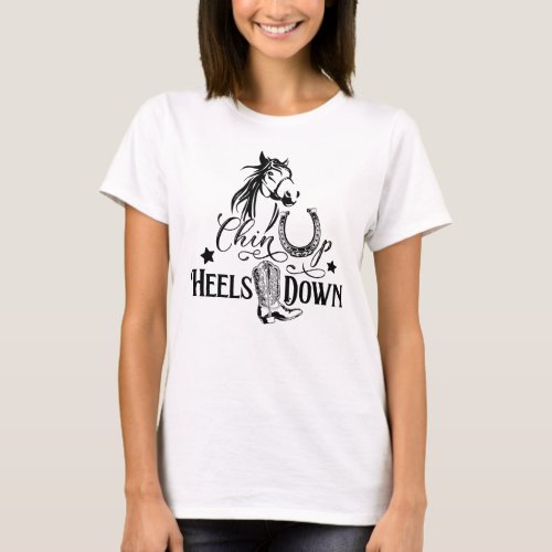 Chin up heels down cowgirl horse lover riding T_Shirt