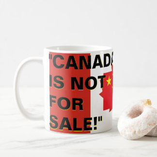 China Doesn't Want to Sell Canada! Coffee Mug