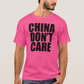 CHINA DON'T CARE T-Shirt
