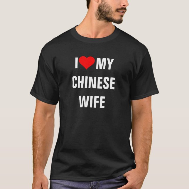CHINA: I Love My Chinese Wife t-shirt (Front)