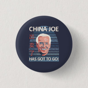 China Joe Has Got To Go Anti-Biden Button
