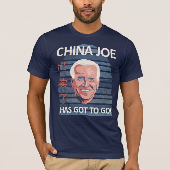China Joe Has Got To Go Anti-Biden T-Shirt (Front)