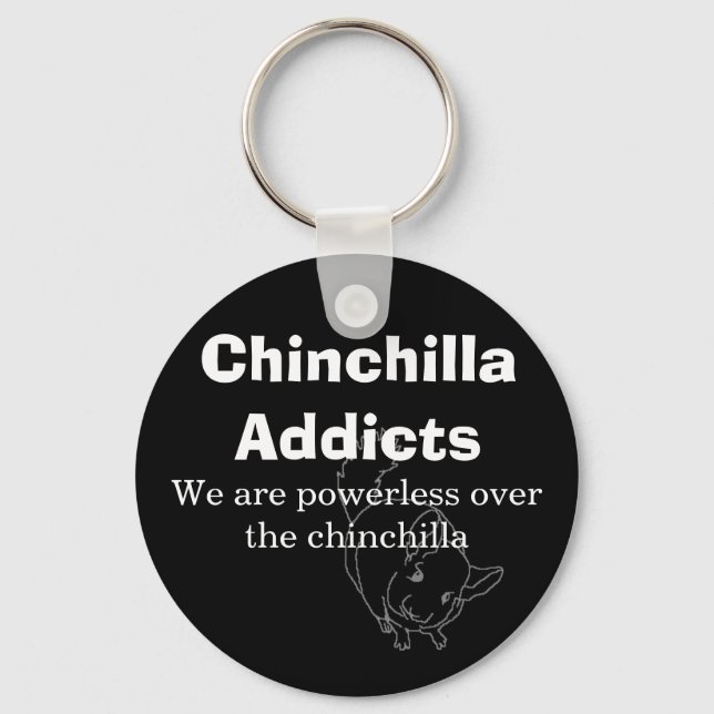 Chinchilla Addicts, We are powerless... Keychain (Front)