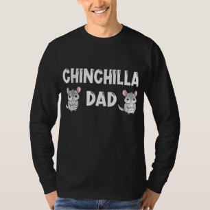 Chinchilla Dad Lover Gift for Men Chinchillas Love T-Shirt