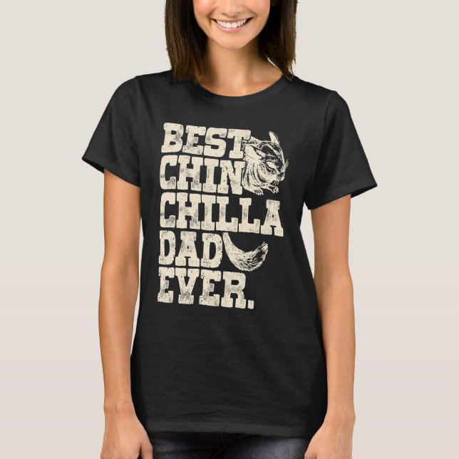 Chinchilla Daddy Father Best Chinchilla Dad Ever T-Shirt (Front)
