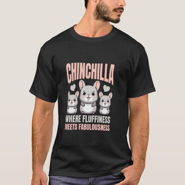Chinchilla Fluffiness Fluffy Pet Chinchillas Lover T-Shirt (Front)