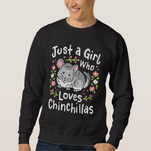 Chinchilla Funny Just A Girl Who Loves Chinchillas Sweatshirt