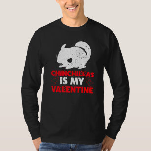 Chinchillas Is My Valentine Funny Chinchilla Valen T-Shirt