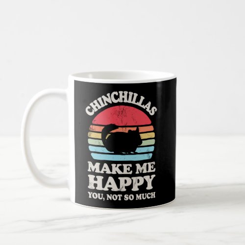 Chinchillas Make Me Happy Funny Chinchilla Retro V Coffee Mug