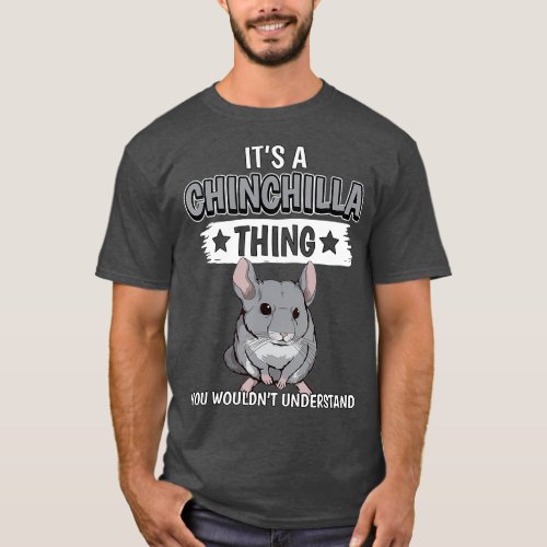 Chinchillas Quote Rodent Its A Chinchilla Thing T_Shirt