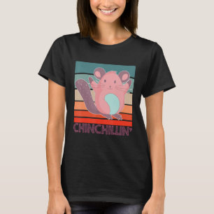 Chinchillin Chinchilla T-Shirt
