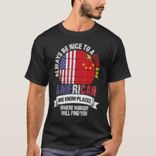 Chinese American We know Places where China Flag T-Shirt