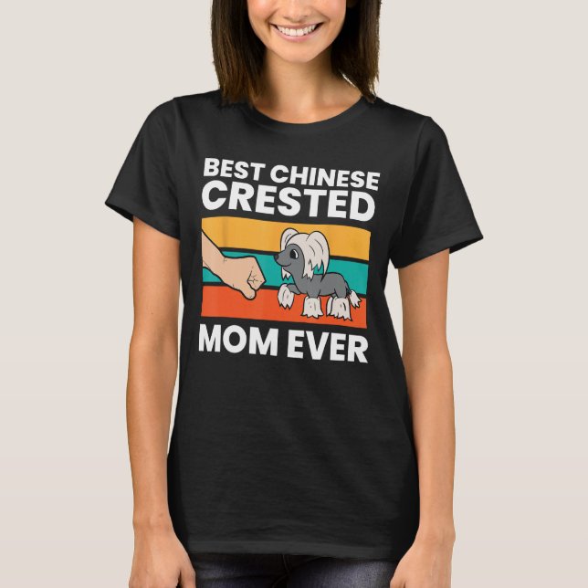 Chinese Crested Dog Owner Mom Best Chinese Crested T-Shirt (Front)