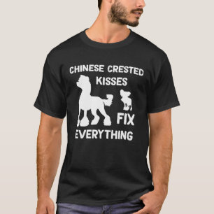 Chinese Crested kisses fix everything Chinese Cres T-Shirt