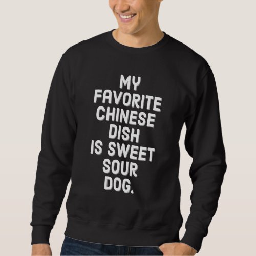 Chinese Food Saying China Dog Sweet Sour Menu Coll Sweatshirt