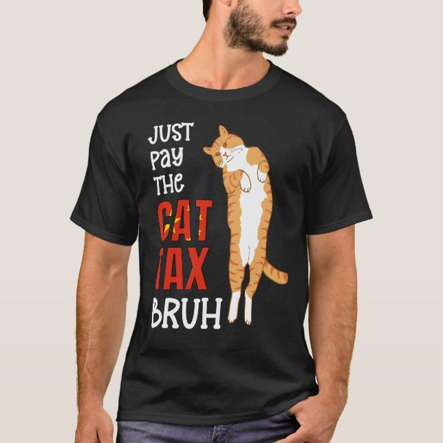 Chinese JUST PAY THE CAT TAX BRUH Humor T-Shirt (Front)