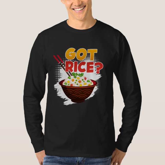 Chinese Rice Got Rice Asian Snacks Lovers China Fa T-Shirt (Front)