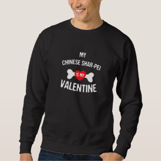 Chinese Shar Pei Is My Valentine  Dog Sweatshirt