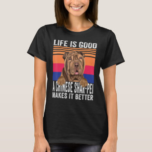 Chinese Shar Pei Makes Your Life Good Vintage T-Shirt