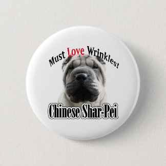 Chinese Shar-Pei Must Love Wrinkles - Button