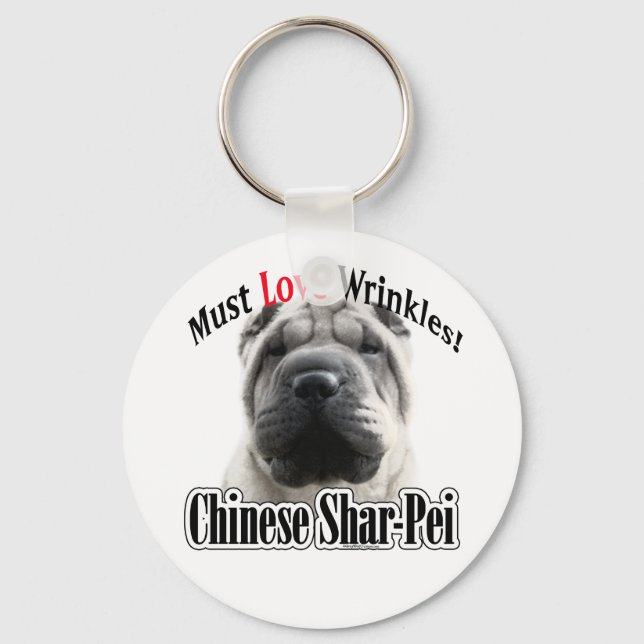 Chinese Shar-Pei Must Love Wrinkles Keychain (Front)