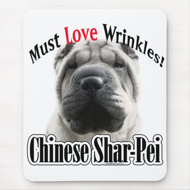 Chinese Shar-Pei Must Love Wrinkles Mouse Pad (Front)