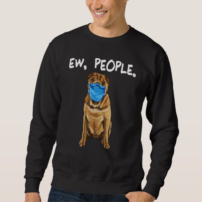 Chinese Shar Pei Wearing A Mask Sweatshirt (Front)