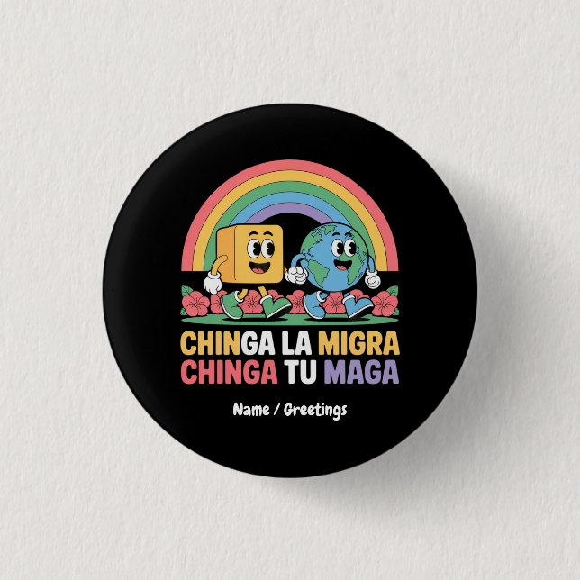 Chinga La Migra Chinga Tu Maga Funny Rainbow Button (Front)