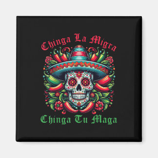 Chinga La Migra Chinga Tu Mexican Immigrant Right Magnet