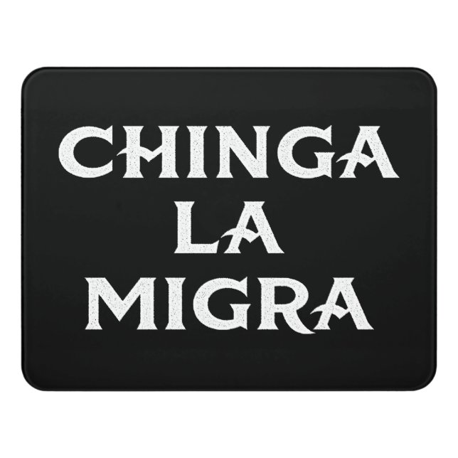 Chinga LA Migra Door Sign (Contemporary Front)