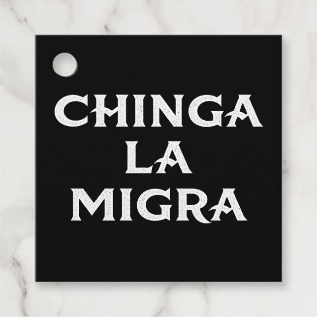 Chinga LA Migra Favor Tags (Front)