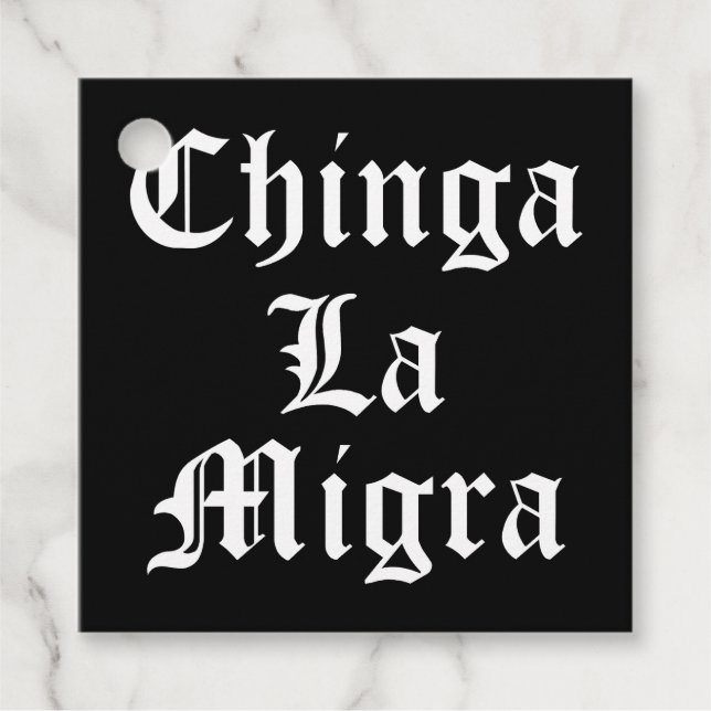 Chinga LA Migra Favor Tags (Front)