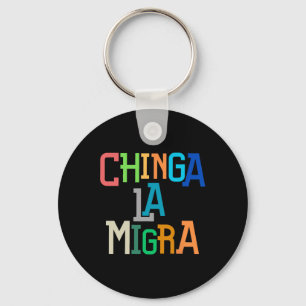 Chinga La Migra Funny Anti-trump Keychain