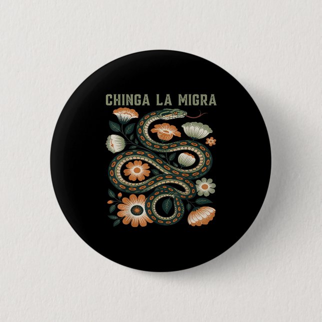 Chinga La Migra Immigration Floral Flowers Snake G Button (Front)