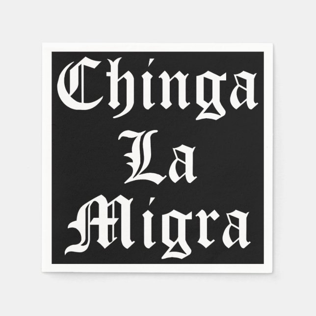 Chinga LA Migra Napkins (Front)