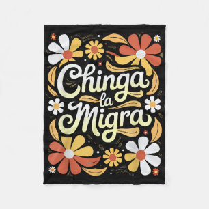 Chinga La Migra Pro Immigration Fascism Human Righ Fleece Blanket