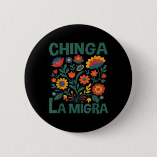 Chinga La Migra Retro Flowers  Button