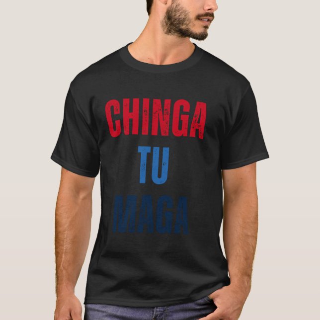 Chinga Tu Maga T-Shirt (Front)