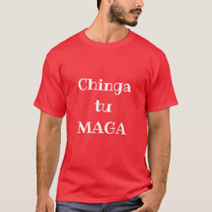 Chinga tu MAGA T-shirt