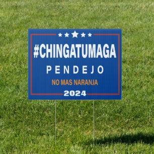 Chingatumaga pendejo no mas naranja 2024 AntiTrump Sign