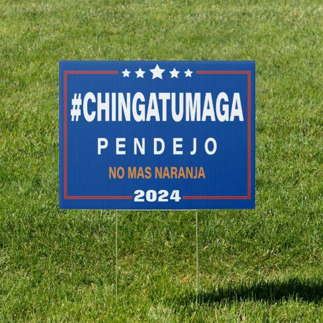 Chingatumaga pendejo no mas naranja 2024 AntiTrump Sign (Insitu)