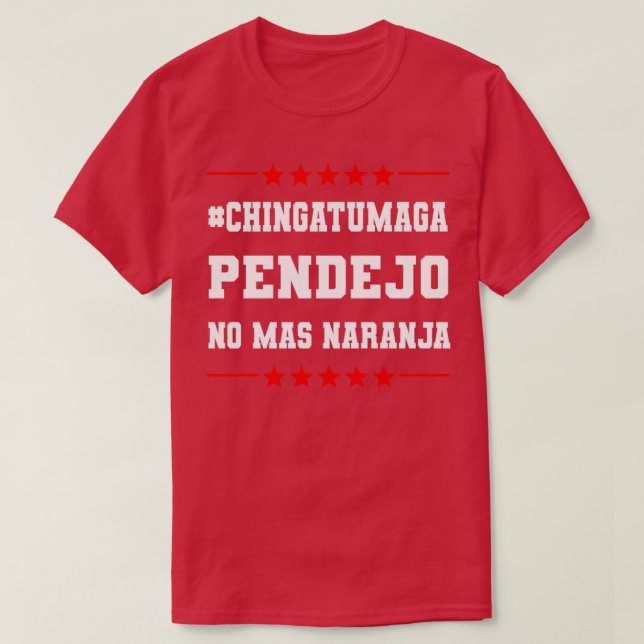 Chingatumaga Pendejo No Mas Naranja T-Shirt (Design Front)
