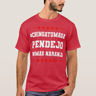 Chingatumaga Pendejo No Mas Naranja T-Shirt